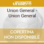 Union General - Union General cd
