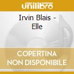 Irvin Blais - Elle cd musicale di Irvin Blais