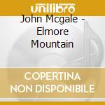 John Mcgale - Elmore Mountain cd