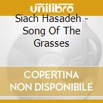 Siach Hasadeh - Song Of The Grasses cd musicale di Siach Hasadeh