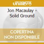 Jon Macaulay - Solid Ground cd
