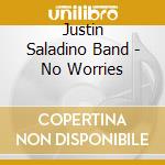 Justin Saladino Band - No Worries cd