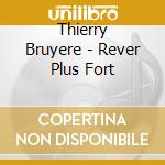 Thierry Bruyere - Rever Plus Fort cd