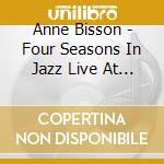 Anne Bisson - Four Seasons In Jazz Live At Bernie'S cd