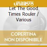 Let The Good Times Rouler / Various cd