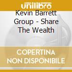 Kevin Barrett Group - Share The Wealth cd