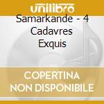 Samarkande - 4 Cadavres Exquis cd