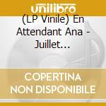 (LP Vinile) En Attendant Ana - Juillet (Coloured Vinyl) vinile
