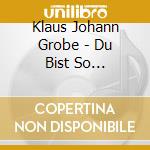 Klaus Johann Grobe - Du Bist So Symmetrisch cd