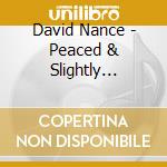 David Nance - Peaced & Slightly Pulverized cd musicale di David Nance