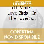 (LP Vinile) Love-Birds - In The Lover'S Corner vinile