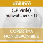 (LP Vinile) Sunwatchers - II lp vinile di Sunwatchers