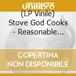 (LP Vinile) Stove God Cooks - Reasonable Drought vinile