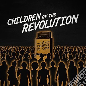 Marc Bolan / Various - Children Of The Revolution: A Tribute To T. Rex / Various cd musicale di Marc Bolan