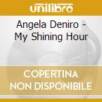 Angela Deniro - My Shining Hour cd musicale di Angela Deniro