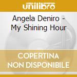 Angela Deniro - My Shining Hour cd