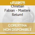 Christian Fabian - Masters Return! cd