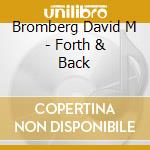 Bromberg David M - Forth & Back cd musicale di Bromberg David M