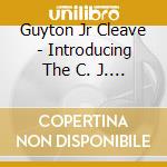 Guyton Jr Cleave - Introducing The C. J. Heptet cd