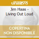 Jim Haas - Living Out Loud cd