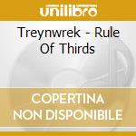 Treynwrek - Rule Of Thirds cd