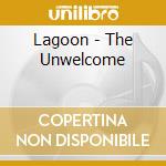 Lagoon - The Unwelcome cd musicale