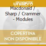 Macdonald / Sharp / Crammer - Modules cd