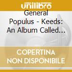 General Populus - Keeds: An Album Called Lftfld cd musicale