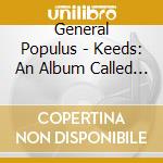 General Populus - Keeds: An Album Called Lftfld cd
