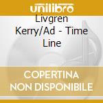 Livgren Kerry/Ad - Time Line cd musicale di Livgren Kerry/Ad