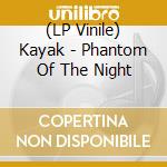 (LP Vinile) Kayak - Phantom Of The Night vinile