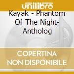 Kayak - Phantom Of The Night- Antholog cd