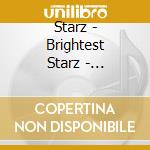Starz - Brightest Starz - Anthology cd