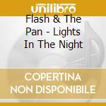 Flash & The Pan - Lights In The Night cd musicale di Flash & The Pan