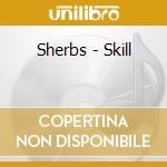 Sherbs - Skill cd musicale di Sherbs