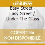 Easy Street - Easy Street / Under The Glass cd musicale di Easy Street