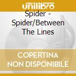 Spider - Spider/Between The Lines cd