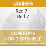 Red 7 - Red 7 cd musicale di Red 7