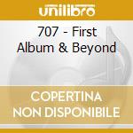 707 - First Album & Beyond cd