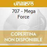 707 - Mega Force cd musicale di 707