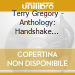 Terry Gregory - Anthology: Handshake Years cd musicale di Terry Gregory