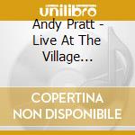 Andy Pratt - Live At The Village Undergroun cd