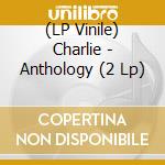 (LP Vinile) Charlie - Anthology (2 Lp) vinile