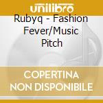 Rubyq - Fashion Fever/Music Pitch cd