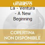 La - Ventura - A New Beginning cd