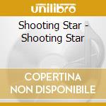 Shooting Star - Shooting Star cd musicale di Star Shooting