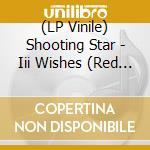 (LP Vinile) Shooting Star - Iii Wishes (Red Vinyl) vinile