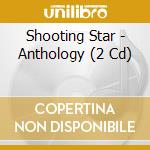 Shooting Star - Anthology (2 Cd) cd musicale di Star Shooting