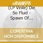 (LP Vinile) Die So Fluid - Spawn Of Dysfunction - Tan/Smake vinile