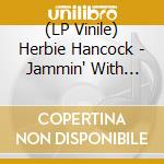 (LP Vinile) Herbie Hancock - Jammin' With Herbie (2 Lp) vinile